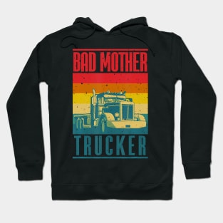 Bad Mother Trucker Hoodie